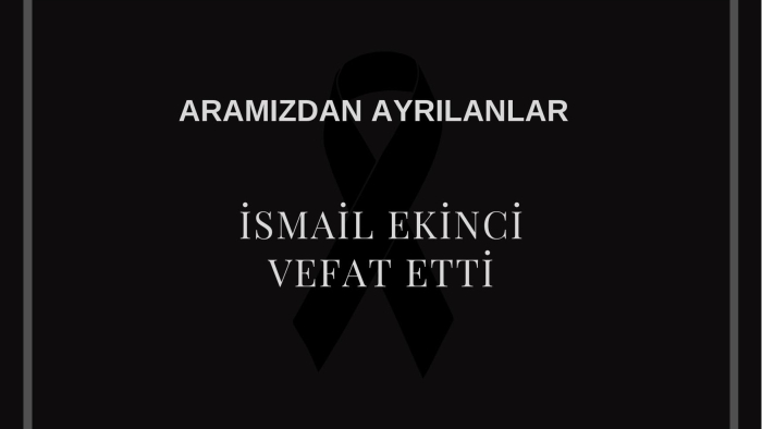 İsmail Ekinci vefat etti